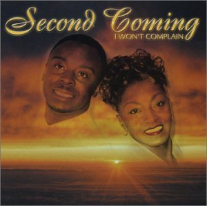 Second Coming (Gospel)/I Won'T Complain